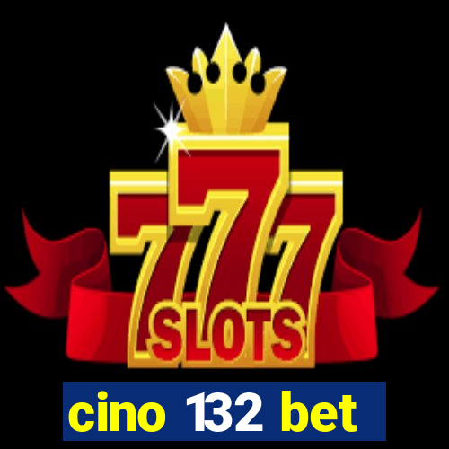 cino 132 bet